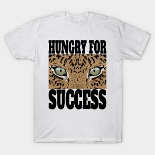 Stay Hungry for Successe T-Shirt